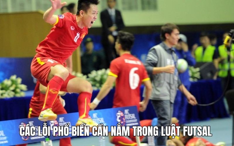 Những sai sót hay gặp trong luật lệ Futsal và cách phòng tránh